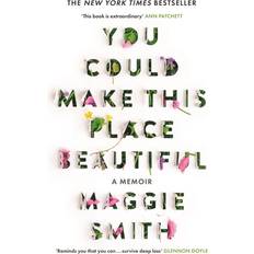 You Could Make This Place Beautiful Maggie Smith (Indbundet)