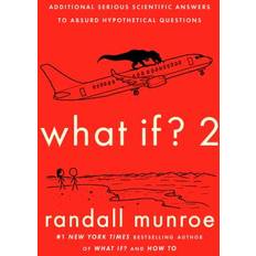 What If 2: Additional Serious Scientific Answers to Absurd Hypothetical Questions Randall Munroe Bog (Indbundet)