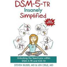 Books DSM-5-TR Insanely Simplified: Unlocking the Spectrums within DSM-5-TR and ICD-10