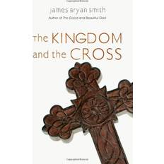 Kingdom and the Cross James Bryan Smith 9780830835492