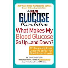 The New Glucose Revolution What Makes My Blood Glucose Go Up and Down Jennie Brand-Miller