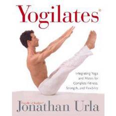 Libros Yogilatesr Integrating Yoga and Pilates for Complete Fitness, Strength, and Flexibility