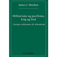 Militarisme og pacifisme, krig og fred James J. Sheehan