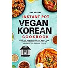 Instant Pot Vegan Korean Cookbook (Inbunden)