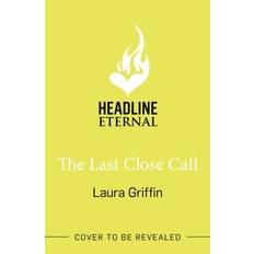 The Last Close Call Laura Griffin 9781472299710