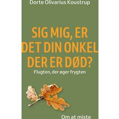 Bøger Sig mig, er det din onkel der er død.-Dorte Koustrup (Hæftet)