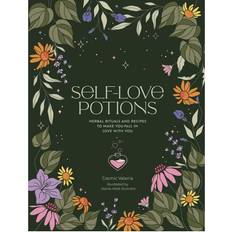 Self-Love Potions: Herbal Recipes & Rituals to Make You Fall in Love with You