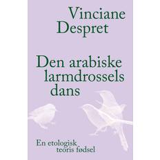 Arabisk Bøger Den arabiske larmdrossels dans Vinciane Despret (Hæftet)