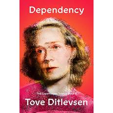 Dependency The Copenhagen Trilogy: Book 3 by Tove Ditlevsen