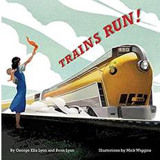 Trains Run! by George Ella, Lyon, Benn Lyon