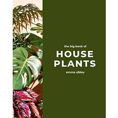 The Big Book of House Plants Emma Sibley