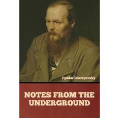 Notes from the Underground Fyodor Dostoyevsky