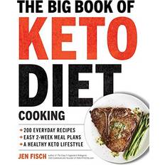 Books The Big Book of Ketogenic Diet Cooking 200 Everyday Recipes and Easy 2-Week Meal Plans for a Healthy Keto Lifestyle by Jen Fisch