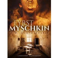Fyrst Myschkin F.M. Dostojevskij 9788728084243 (E-bog)