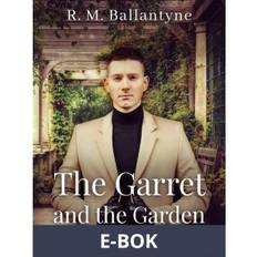 The Garret and the Garden (E-bok)