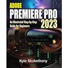 Adobe Premiere Pro 2023 Kyle McAnthony 9798391351610