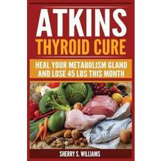 Atkins Thyroid Cure Sherry S Williams 9788293791904