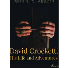 Essays & Reportage E-bøger David Crockett, His Life and Adventures John S. C. Abbott 9788726552836 (E-bog)