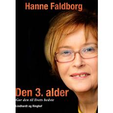 Den 3. alder. Gør den til livets bedste Hanne Faldborg (E-bok)