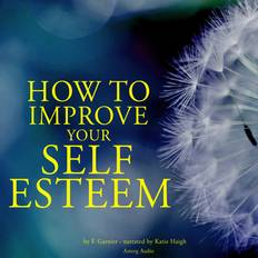 How to Improve Your Self-esteem (Hörbuch, MP3, 2022)