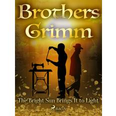 E-Books The Bright Sun Brings It to Light Brothers Grimm 9788726590944 (E-bog)