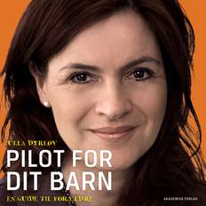 Pilot for dit barn En guide til forældre Ulla Dyrløv 9788726749625