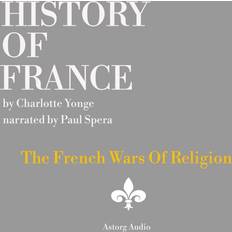 Filosofi & Religion Ljudböcker History of France The French Wars Of Religion (Ljudbok)