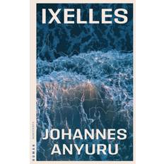 Ixelles Roman roman, Johannes Anyuru 9789113121741 (Indbundet)