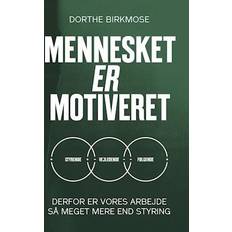 Dorthe birkmose Mennesket er motiveret - Derfor er vores arbejde så meget mere end styring (Hæftet, 2021)