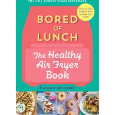 Bored of lunch Bored of Lunch: The Healthy Air Fryer Book (Inbunden, 2023)