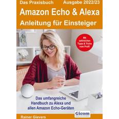 Das Praxisbuch Amazon Echo & Alexa Anleitung für Einsteiger Ausgabe 2022/23