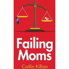 Failing Moms Caitlin Killian 9781509557738