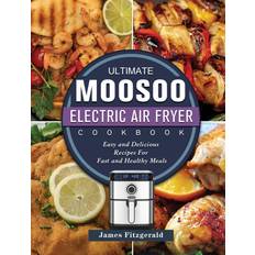 The Ultimate MOOSOO Electric Airfryer Cookbook James Fitzgerald 9781803200231