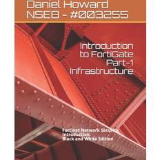 Introduction to FortiGate Part-1 Infrastructure Daniel Howard 9798656785860