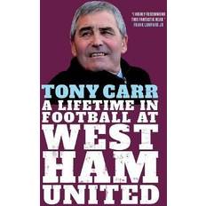 Books Tony Carr: A Lifetime in Football at West Ham United