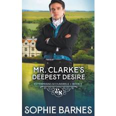 Mr. Clarke's Deepest Desire Sophie Barnes 9798215100493