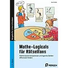 Mathe-Logicals für Rätselfans 3./4. Klasse: Mathematische Kompetenzen und logisches Denken dif ferenziert fördern