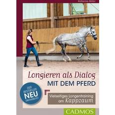 Longieren als Dialog mit dem Pferd: Vielseitiges Longentraining am Kappzaum