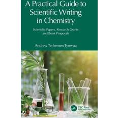 A Practical Guide to Scientific Writing in Chemistry Scientific Papers Research Grants and Book Proposals Chemistry