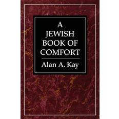 A Jewish Book of Comfort by Alan A. Kay