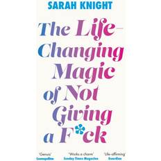 The Life Changing Magic of Not Giving a F**k-Sarah Knight