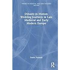 Dynasty in Motion: Wedding Journeys in Late Medieval and Early Modern Europe