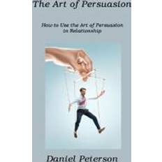 The Art of Persuasion Daniel Peterson 9781806211425