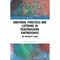 Emotional Practices and Listening in Peacebuilding Partnerships: The Invisibility Cloak