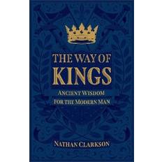 Way of Kings: Ancient Wisdom for the Modern Man Paperback