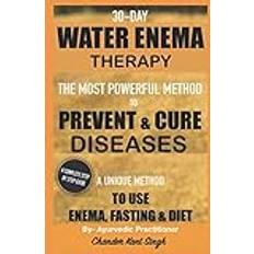 Enema Sexleksaker 30-Day Water Enema Therapy: The Most Powerful Method to Prevent & Cure Disease (Paperback) (Paperback)