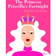 The Princess Priscilla s Fortnight (E-bok)