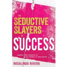 Seductive Slayers of Success by Rivera Rosalinda Rivera