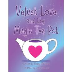 Velvet Love and the Magic Tea Pot Hayley Matthews