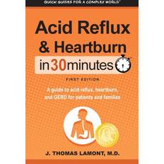 Acid Reflux & Heartburn In 30 Minutes M D J Thomas Lamont 9781641880077